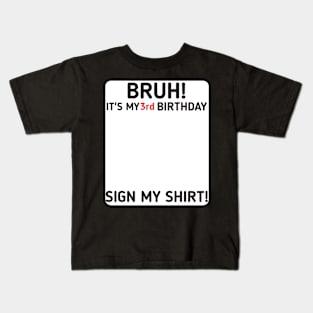 Bruh It's My 3rd Birthday Sign My Shirt 3 Years Old Party Kids T-Shirt